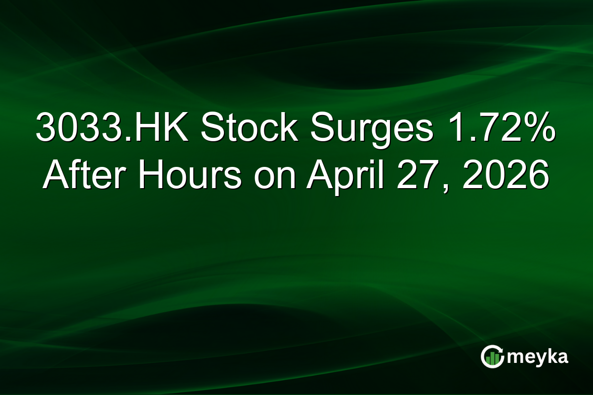3033.HK Stock Surges 1.72% After Hours on April 27, 2026