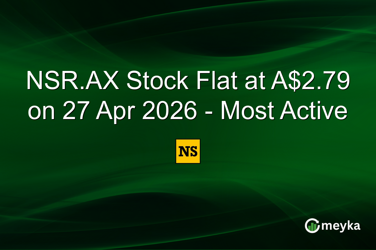 NSR.AX Stock Flat at A$2.79 on 27 Apr 2026 – Most Active