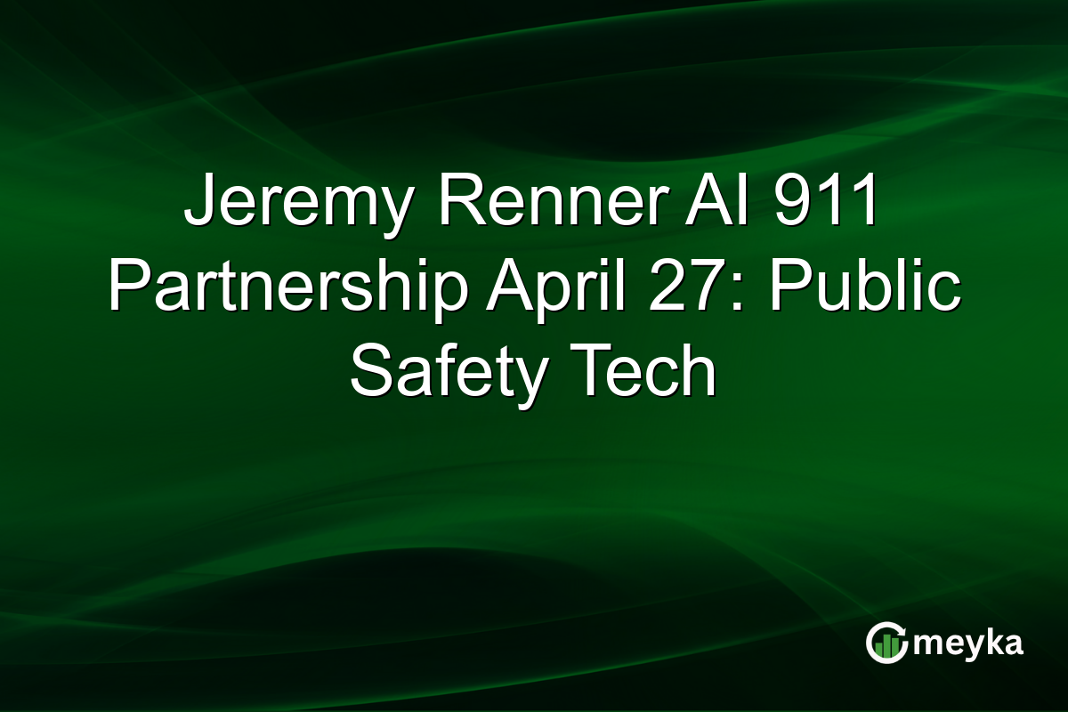 Jeremy Renner AI 911 Partnership April 27: Public Safety Tech