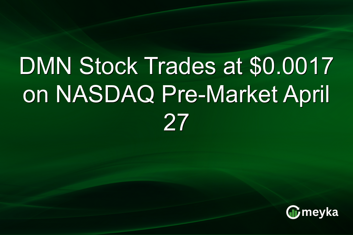 DMN Stock Trades at $0.0017 on NASDAQ Pre-Market April 27