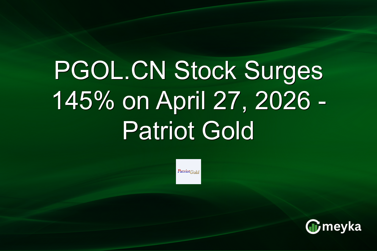 PGOL.CN Stock Surges 145% on April 27, 2026 – Patriot Gold