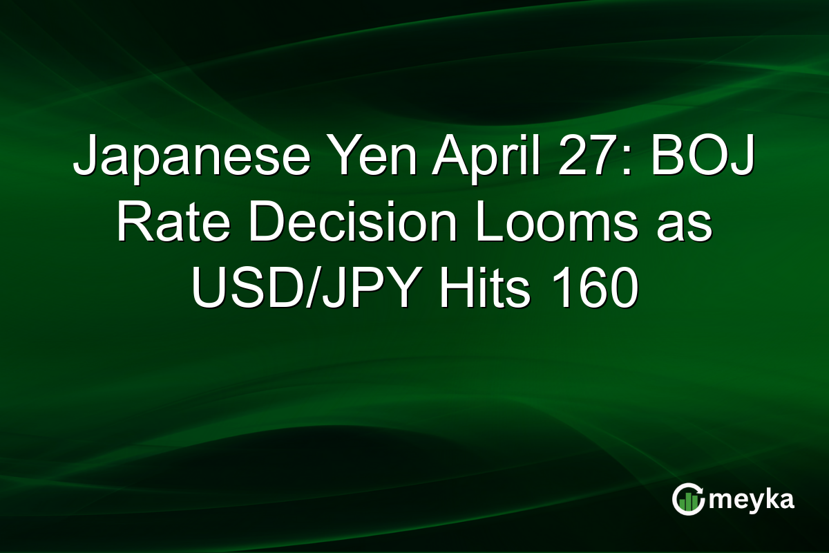 Japanese Yen April 27: BOJ Rate Decision Looms as USD/JPY Hits 160