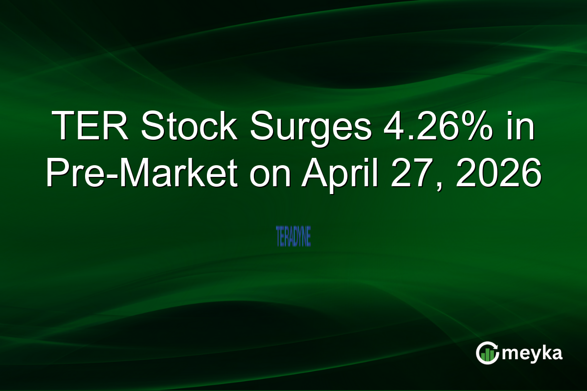 TER Stock Surges 4.26% in Pre-Market on April 27, 2026