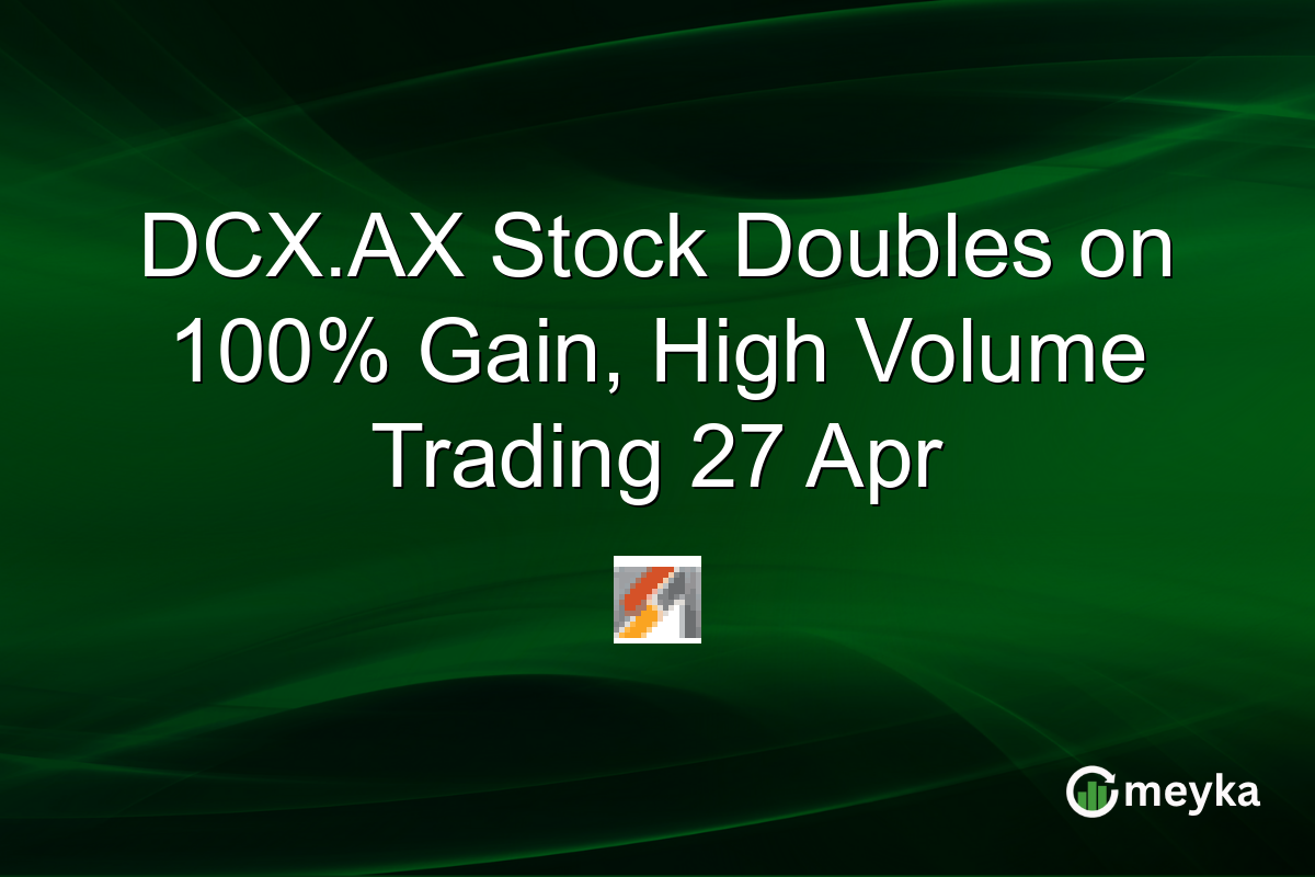 DCX.AX Stock Doubles on 100% Gain, High Volume Trading 27 Apr