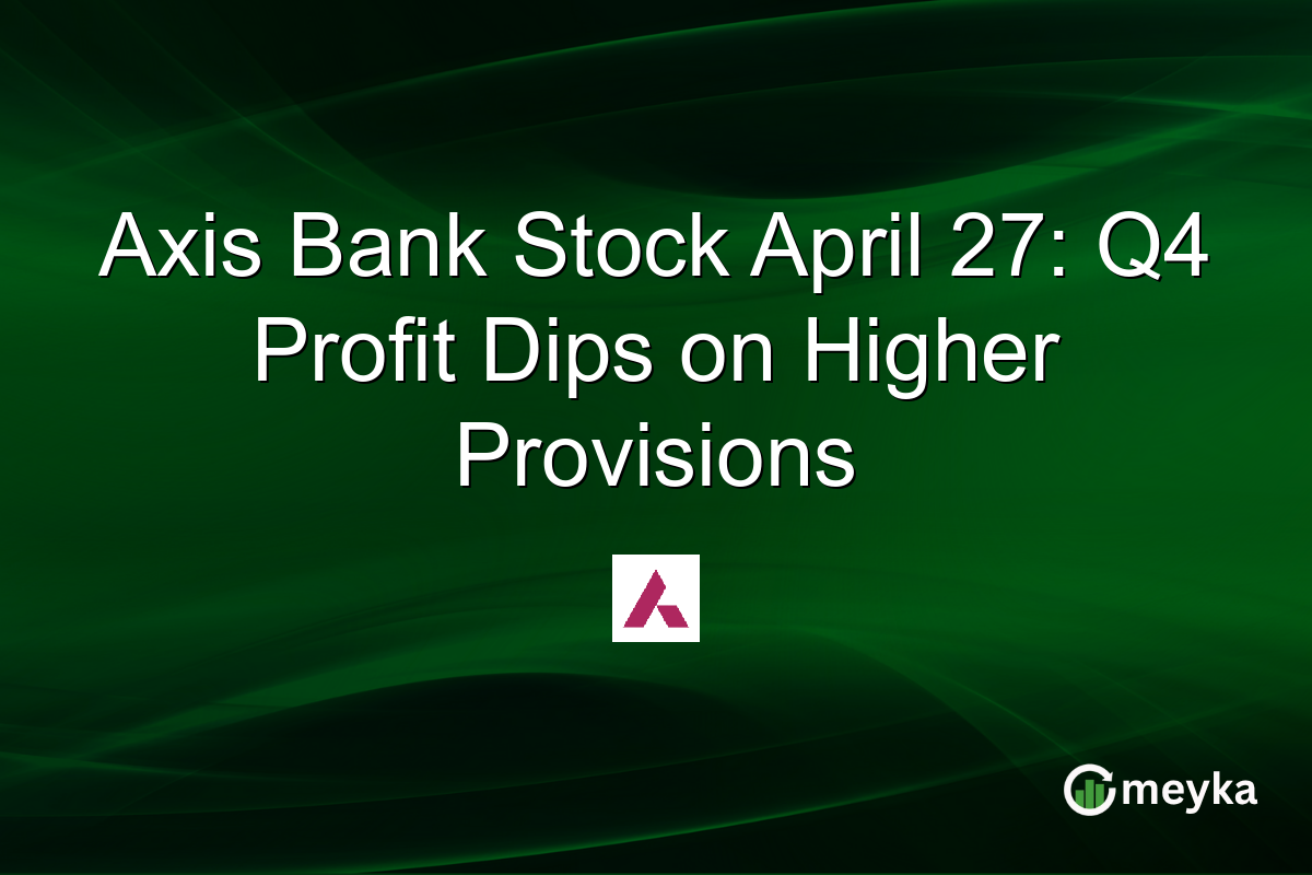 Axis Bank Stock April 27: Q4 Profit Dips on Higher Provisions