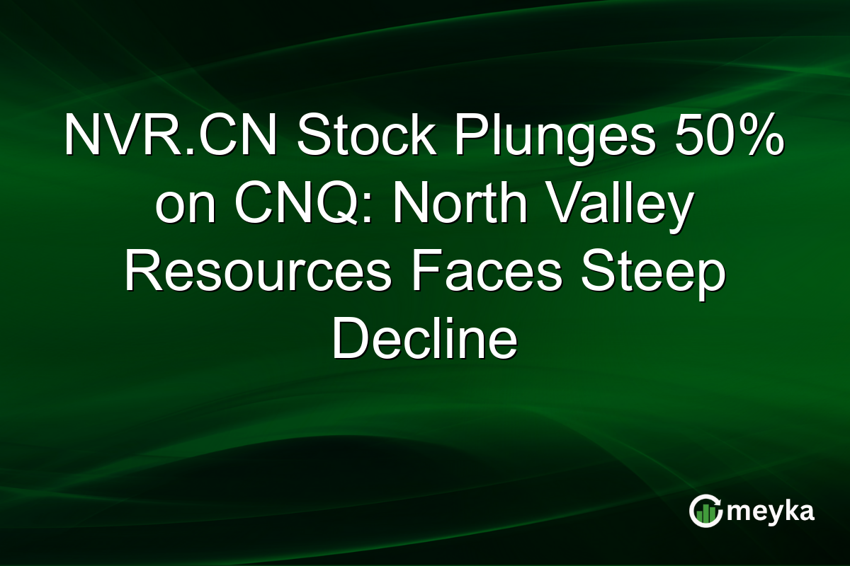 NVR.CN Stock Plunges 50% on CNQ: North Valley Resources Faces Steep Decline