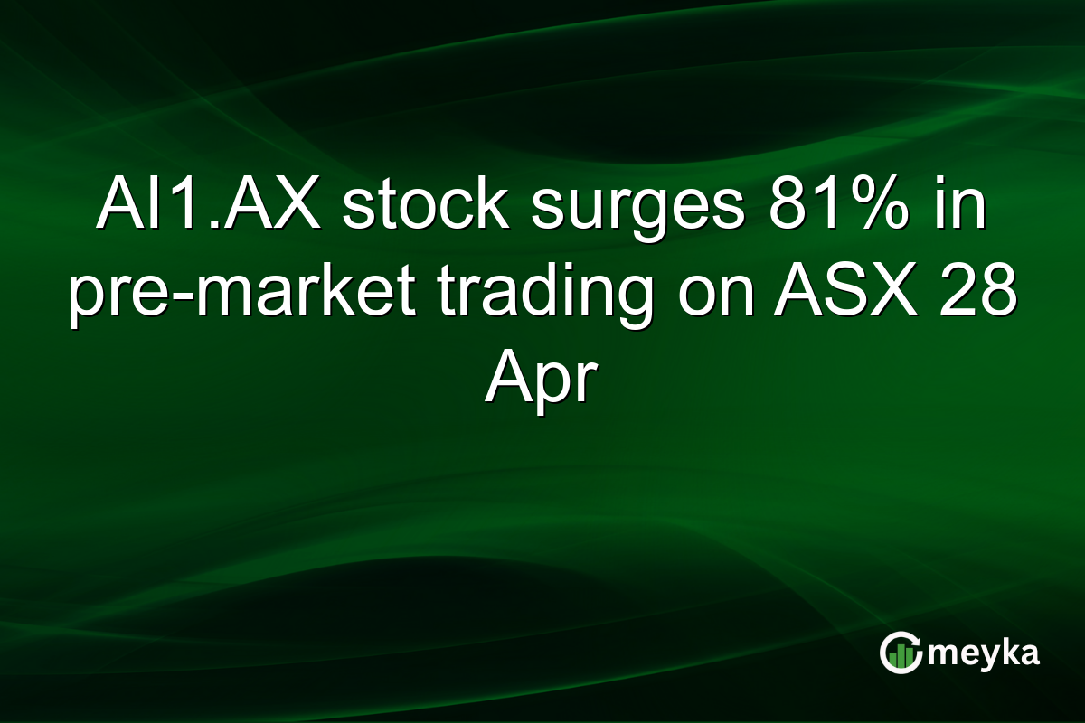 AI1.AX stock surges 81% in pre-market trading on ASX 28 Apr