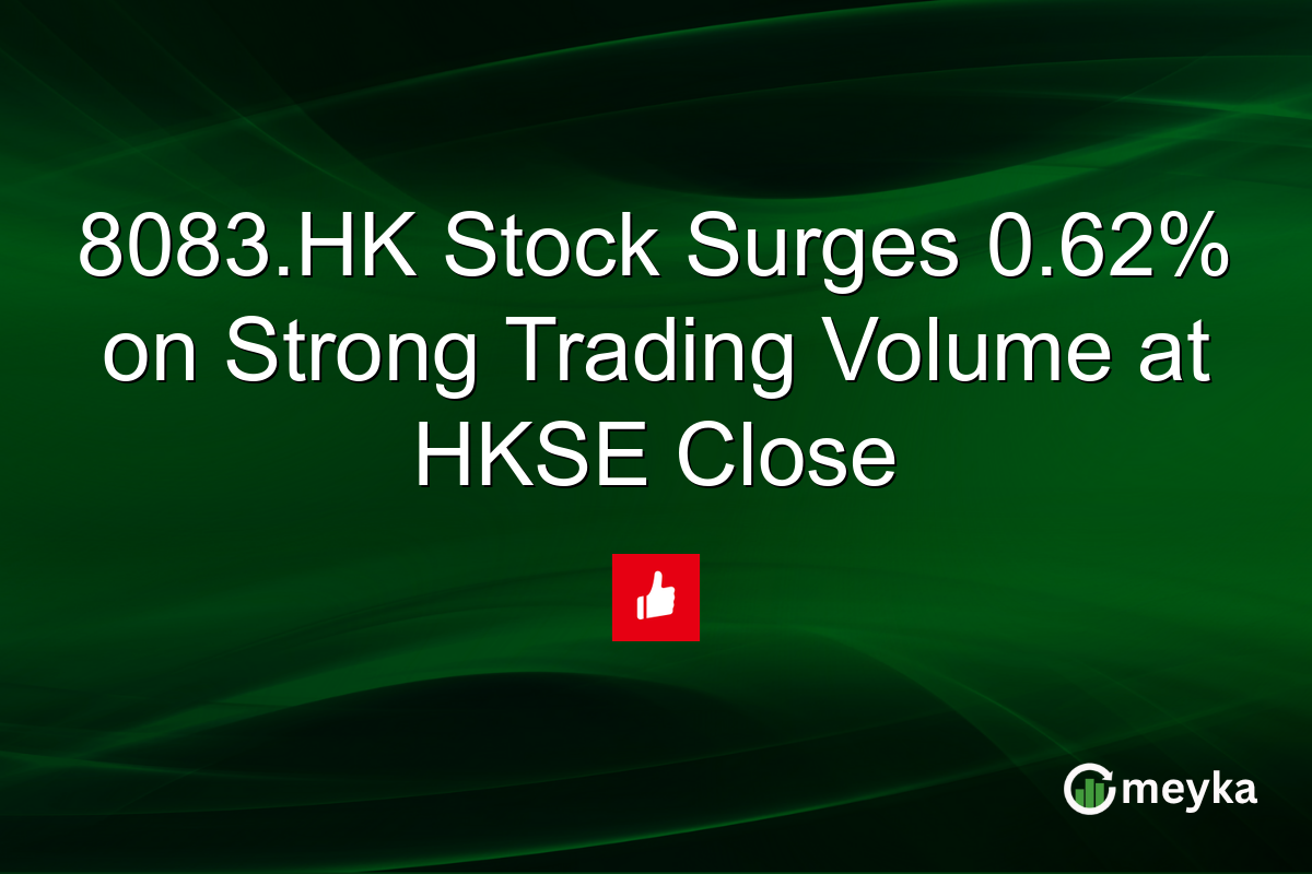 8083.HK Stock Surges 0.62% on Strong Trading Volume at HKSE Close