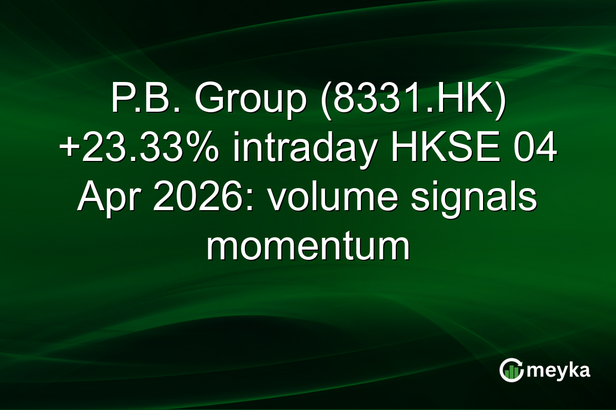 P.B. Group (8331.HK) +23.33% intraday HKSE 04 Apr 2026: volume signals momentum
