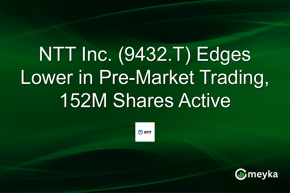 NTT Inc. (9432.T) Edges Lower in Pre-Market Trading, 152M Shares Active