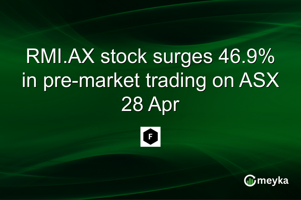 RMI.AX stock surges 46.9% in pre-market trading on ASX 28 Apr