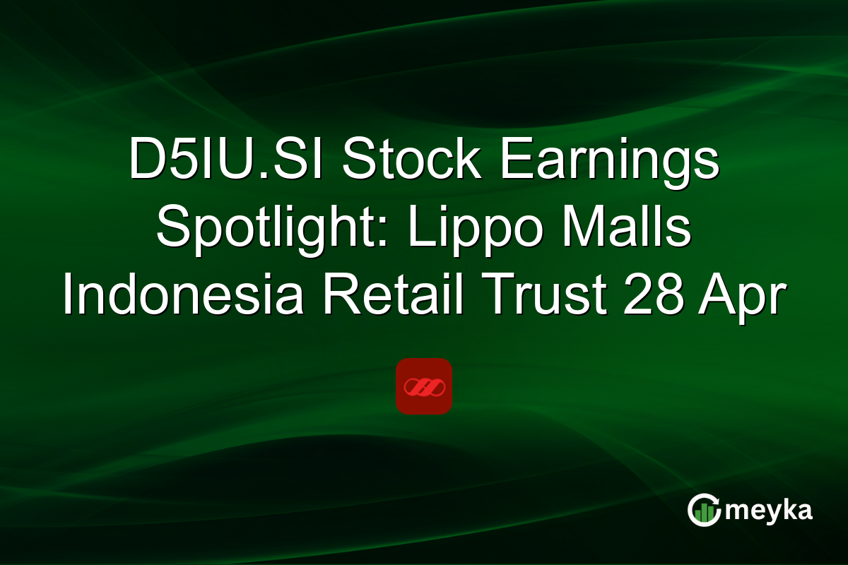D5IU.SI Stock Earnings Spotlight: Lippo Malls Indonesia Retail Trust 28 Apr