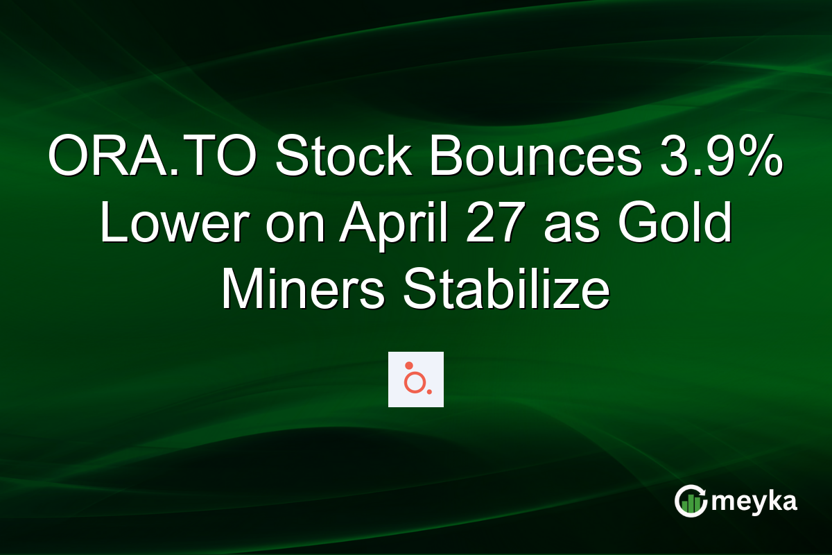 ORA.TO Stock Bounces 3.9% Lower on April 27 as Gold Miners Stabilize