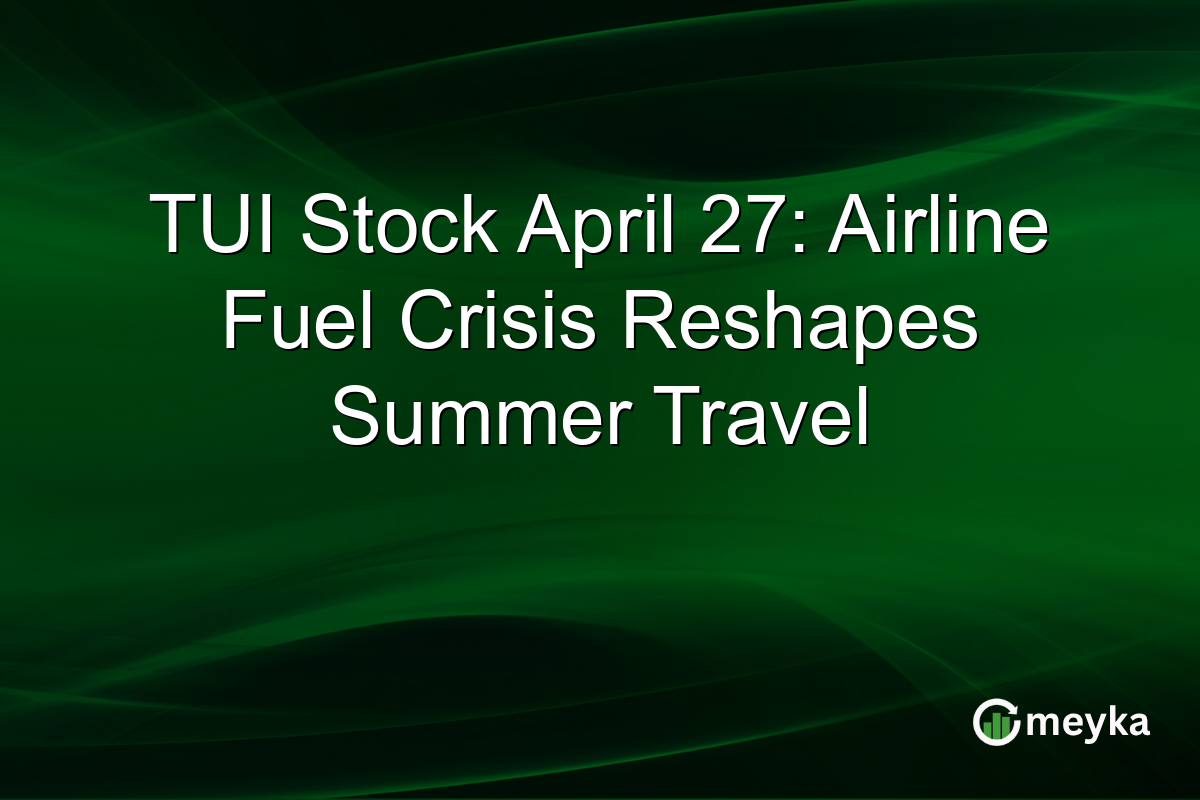 TUI Stock April 27: Airline Fuel Crisis Reshapes Summer Travel