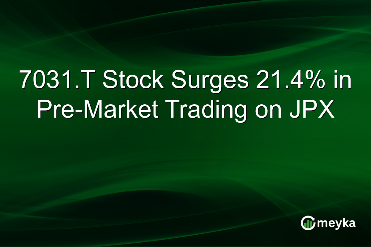 7031.T Stock Surges 21.4% in Pre-Market Trading on JPX