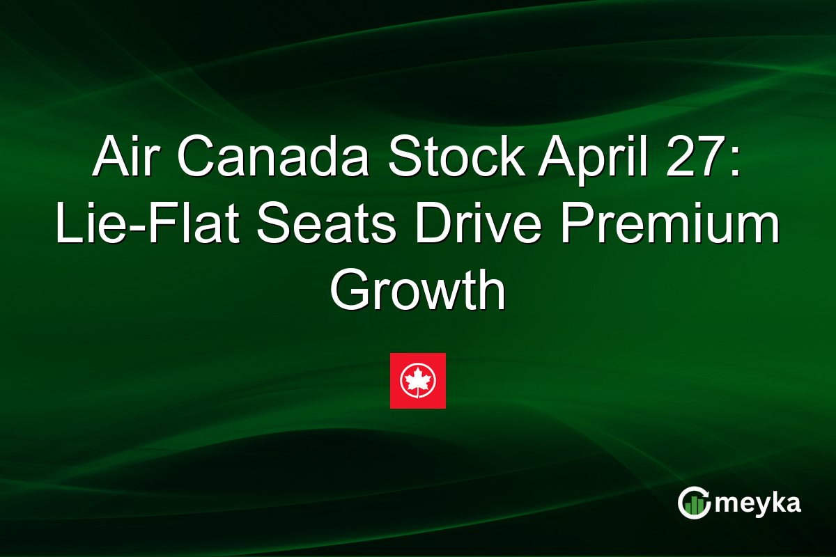 Air Canada Stock April 27: Lie-Flat Seats Drive Premium Growth