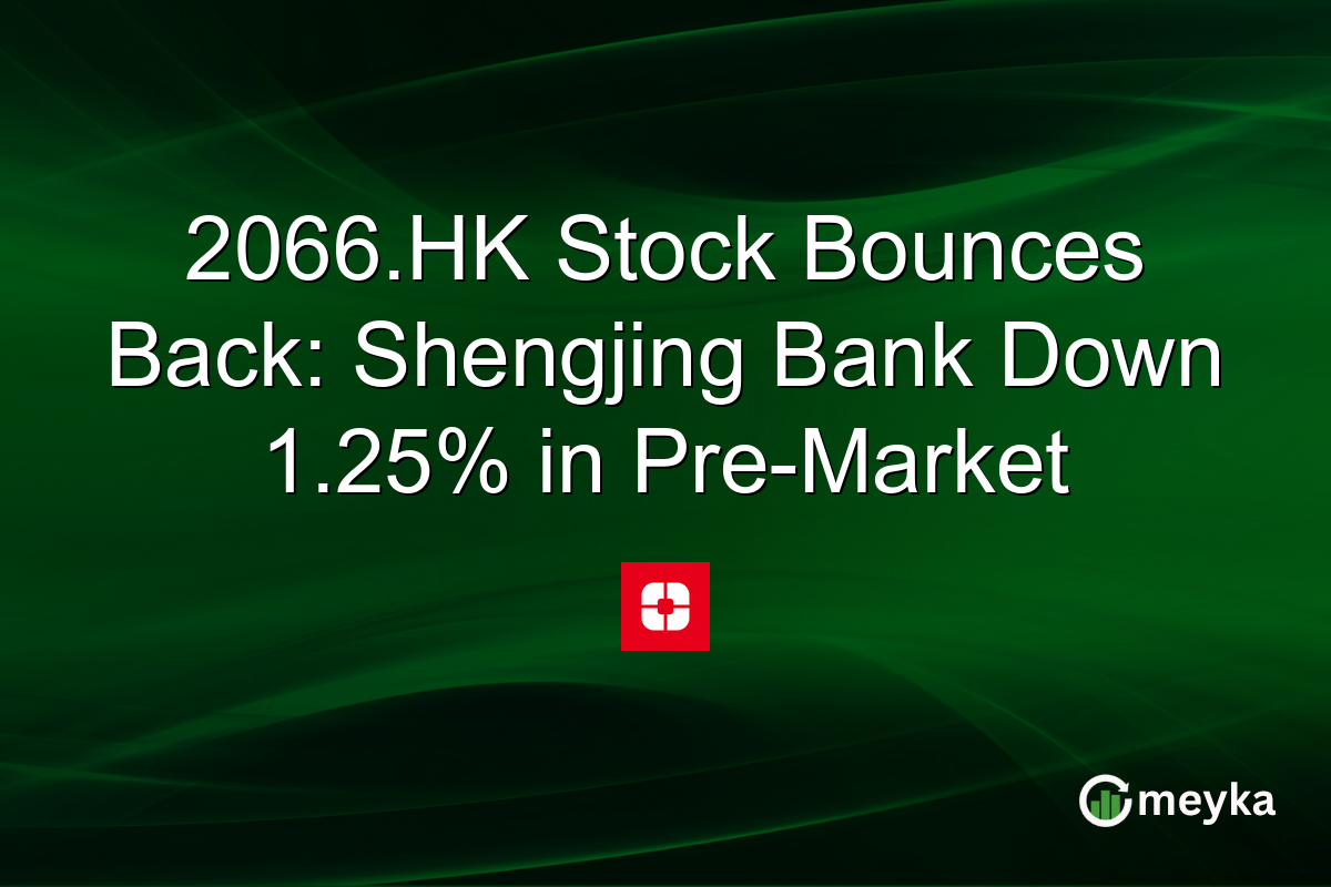 2066.HK Stock Bounces Back: Shengjing Bank Down 1.25% in Pre-Market