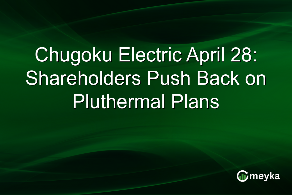 Chugoku Electric April 28: Shareholders Push Back on Pluthermal Plans