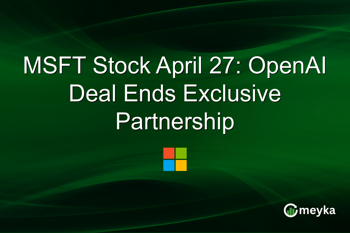 MSFT Stock April 27: OpenAI Deal Ends Exclusive Partnership