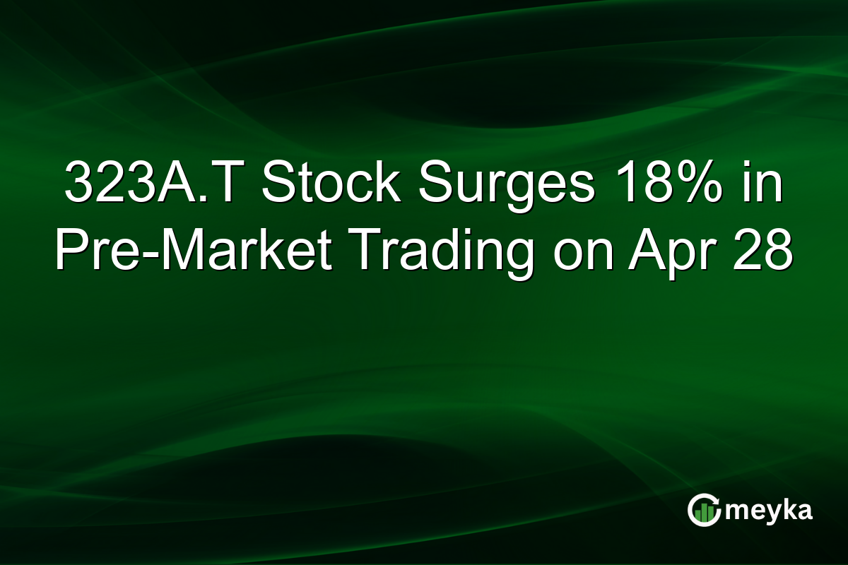 323A.T Stock Surges 18% in Pre-Market Trading on Apr 28