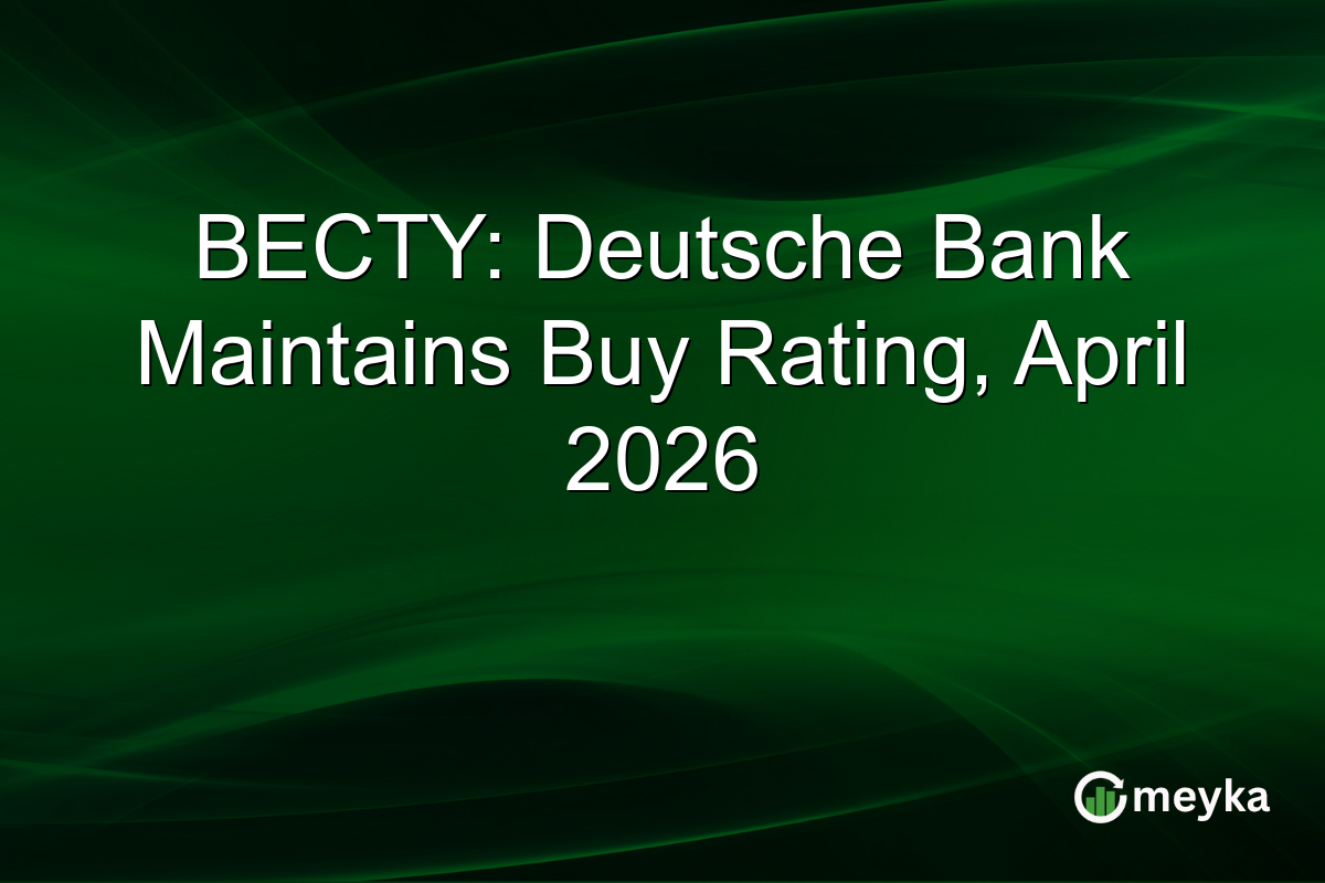 BECTY: Deutsche Bank Maintains Buy Rating, April 2026