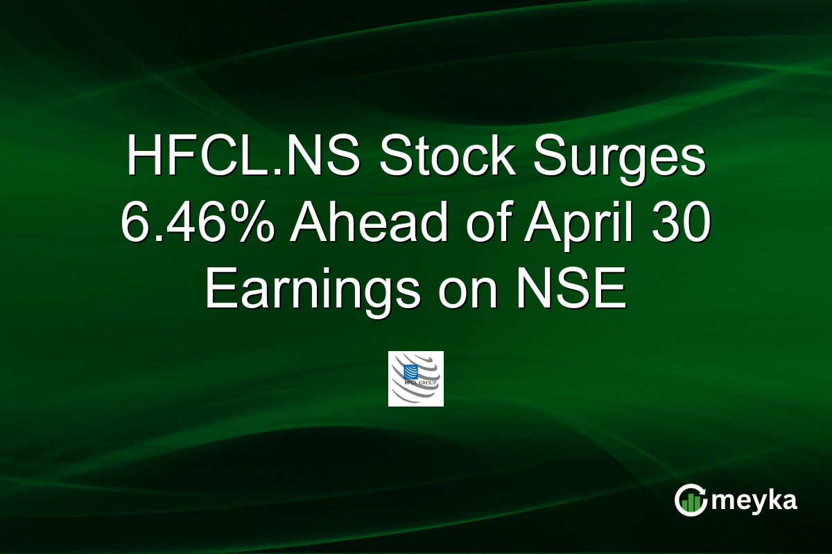 HFCL.NS Stock Surges 6.46% Ahead of April 30 Earnings on NSE