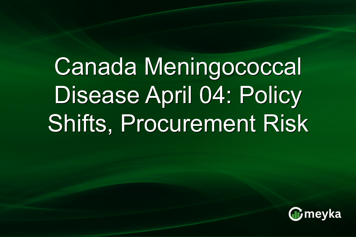 Canada Meningococcal Disease April 04: Policy Shifts, Procurement Risk