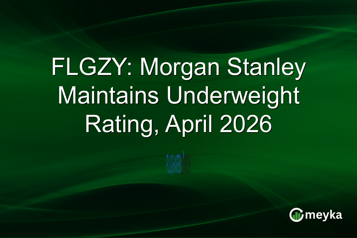 FLGZY: Morgan Stanley Maintains Underweight Rating, April 2026