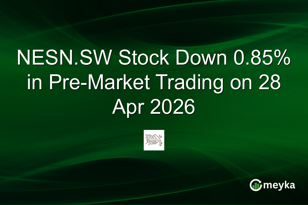 NESN.SW Stock Down 0.85% in Pre-Market Trading on 28 Apr 2026