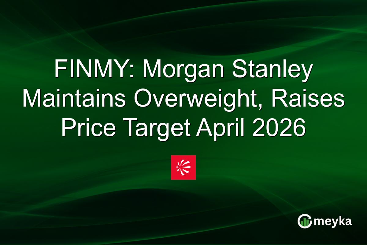 FINMY: Morgan Stanley Maintains Overweight, Raises Price Target April 2026