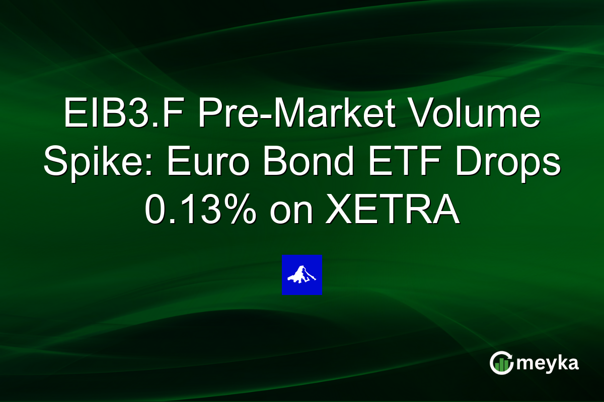 EIB3.F Pre-Market Volume Spike: Euro Bond ETF Drops 0.13% on XETRA