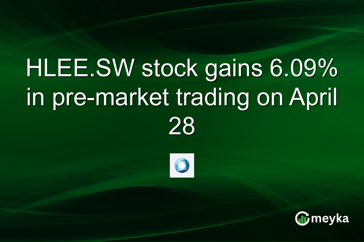 HLEE.SW stock gains 6.09% in pre-market trading on April 28