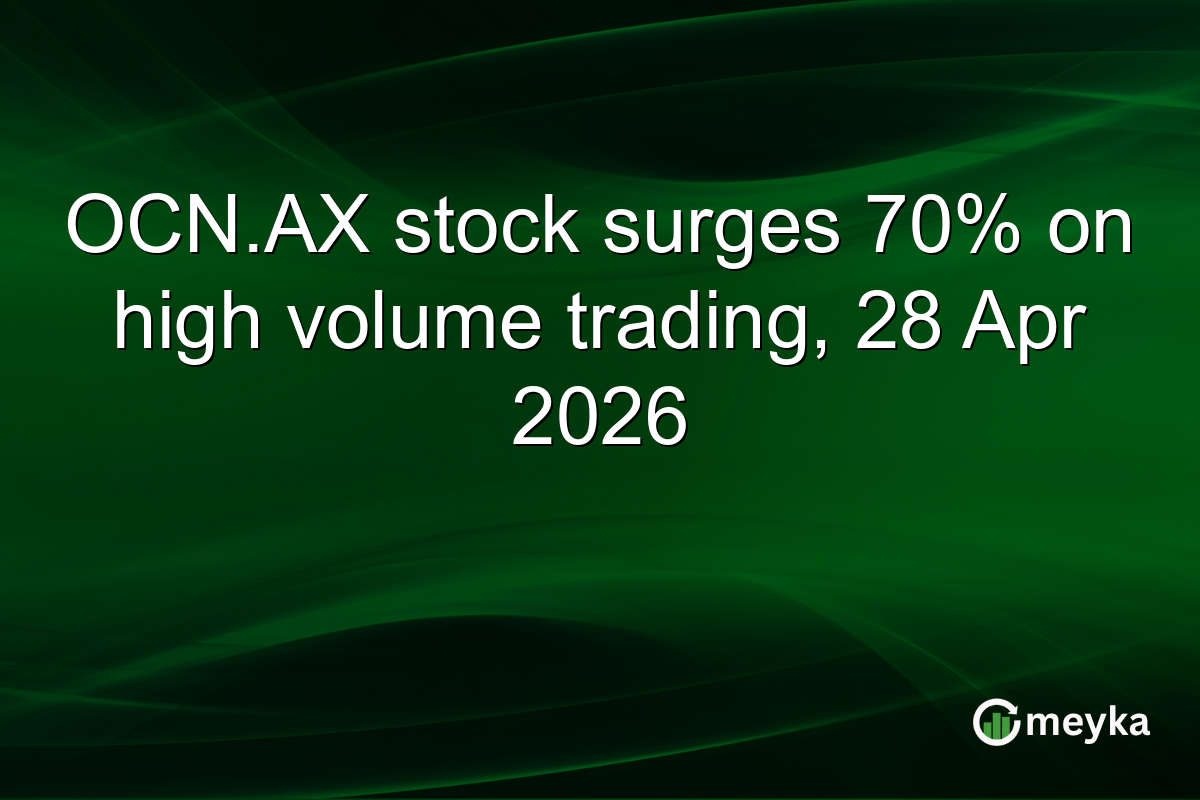 OCN.AX stock surges 70% on high volume trading, 28 Apr 2026