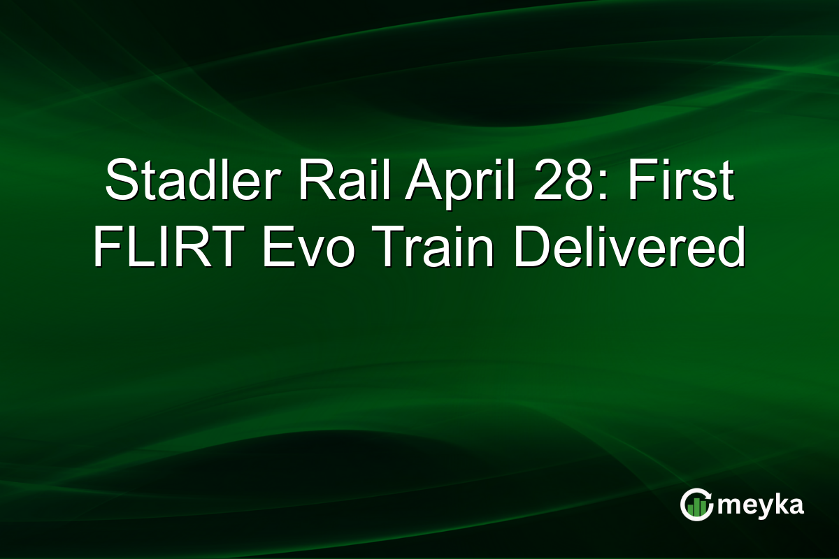 Stadler Rail April 28: First FLIRT Evo Train Delivered