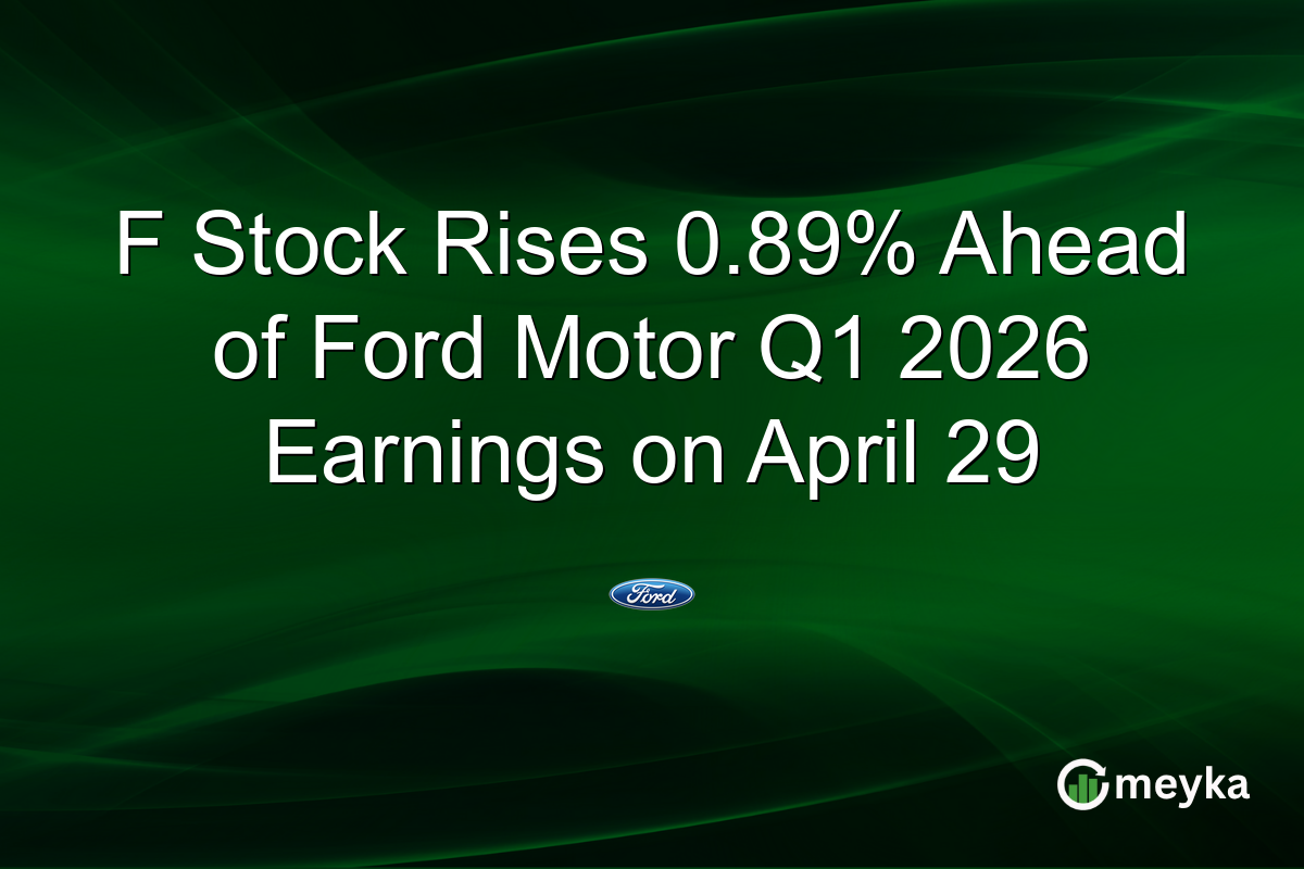 F Stock Rises 0.89% Ahead of Ford Motor Q1 2026 Earnings on April 29