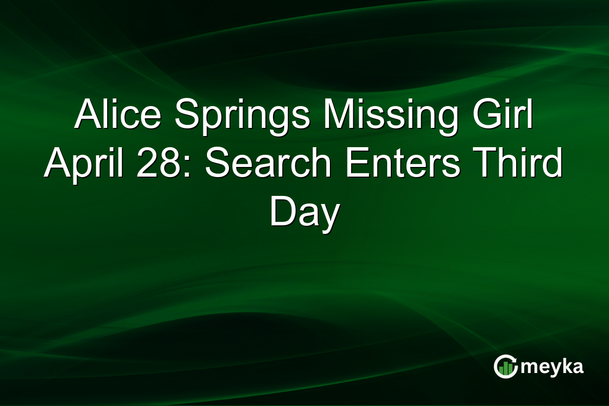 Alice Springs Missing Girl April 28: Search Enters Third Day