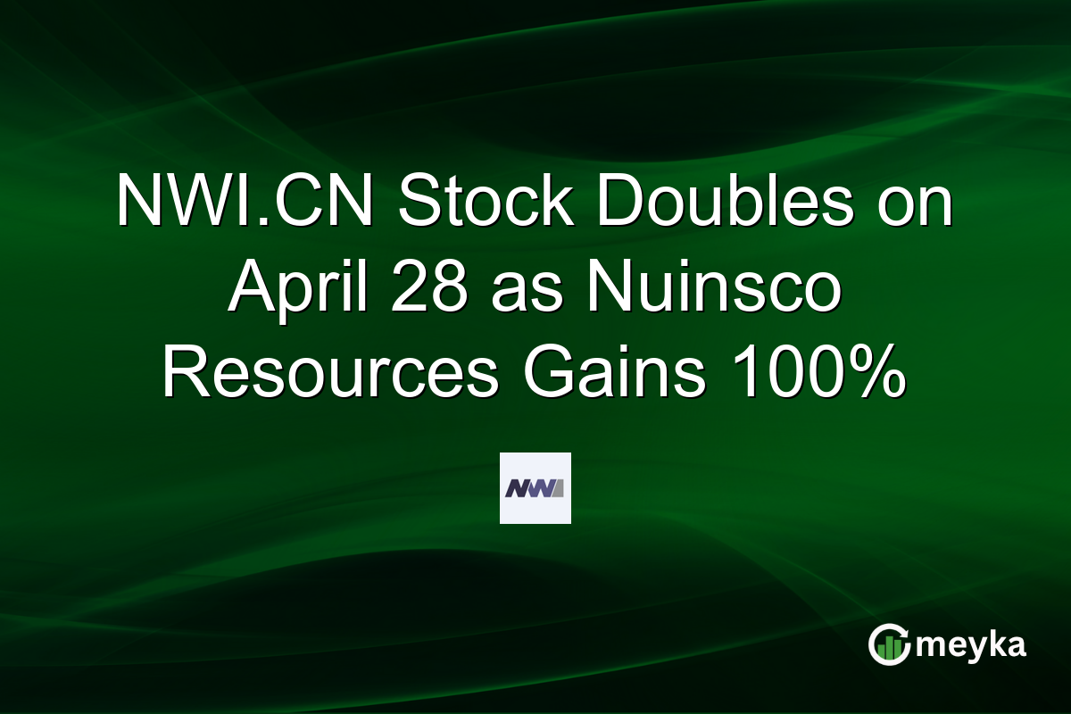 NWI.CN Stock Doubles on April 28 as Nuinsco Resources Gains 100%