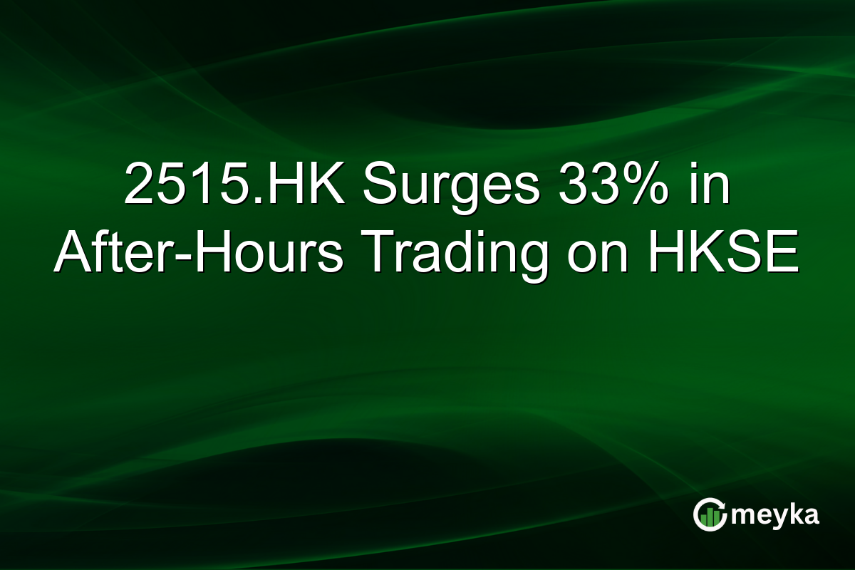 2515.HK Surges 33% in After-Hours Trading on HKSE
