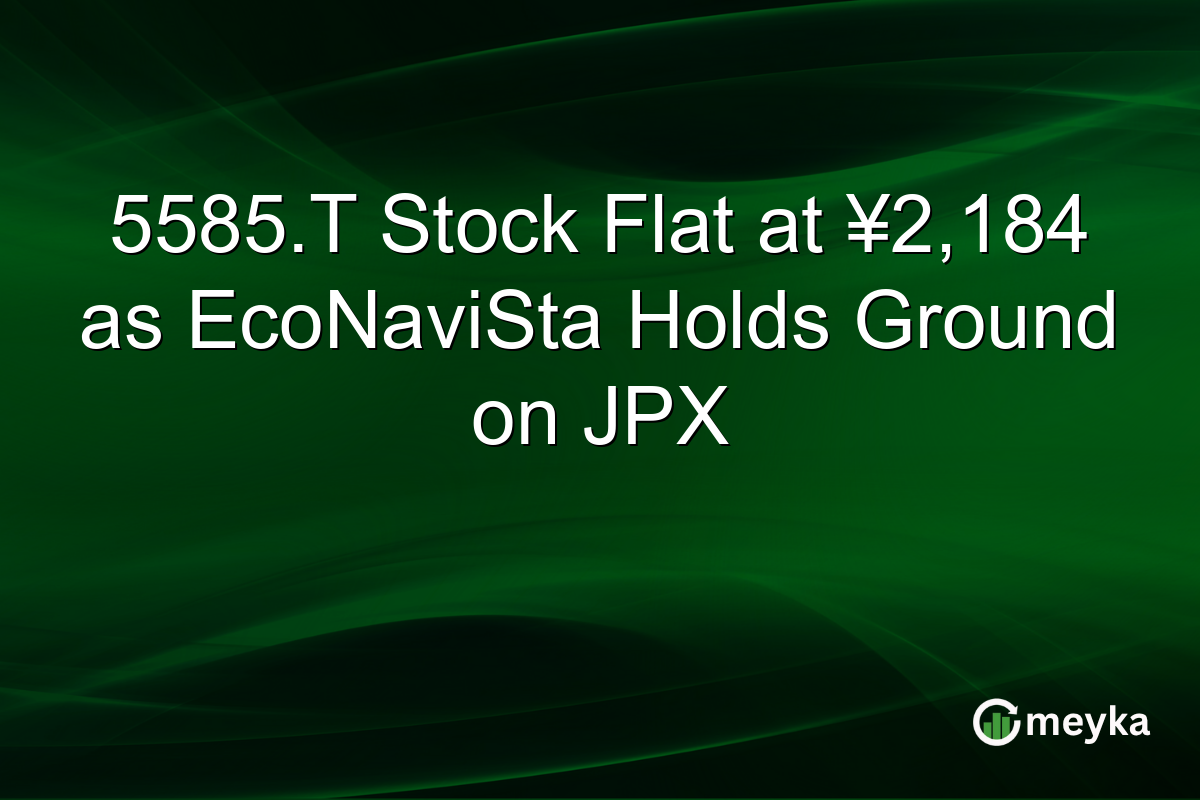 5585.T Stock Flat at ¥2,184 as EcoNaviSta Holds Ground on JPX
