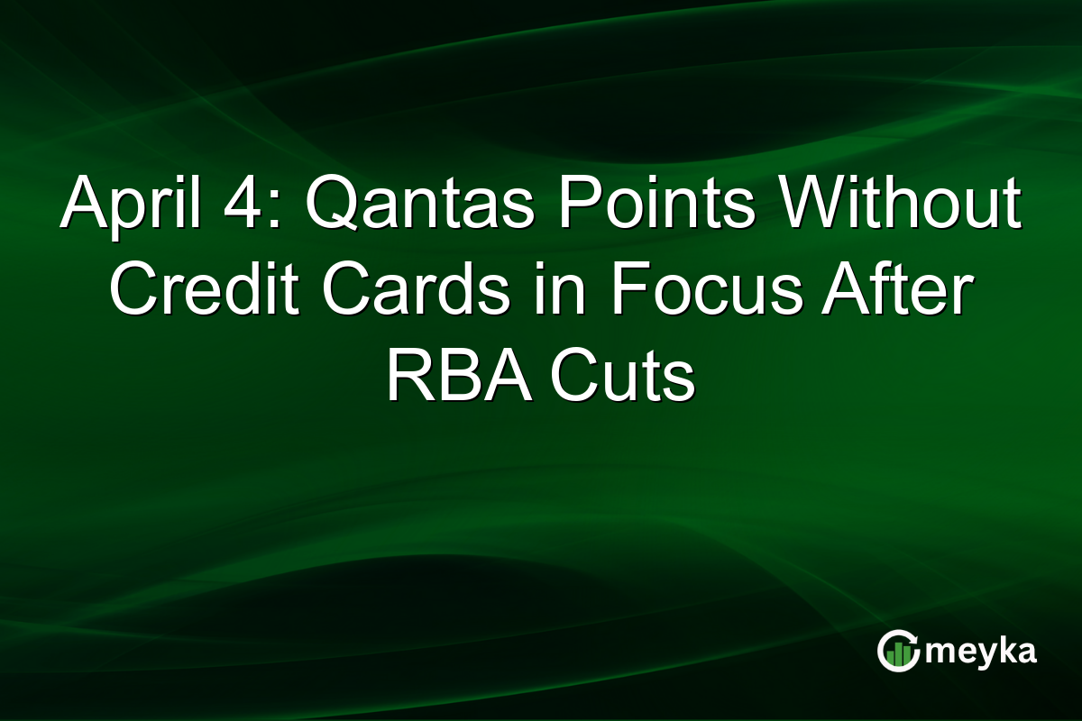 April 4: Qantas Points Without Credit Cards in Focus After RBA Cuts