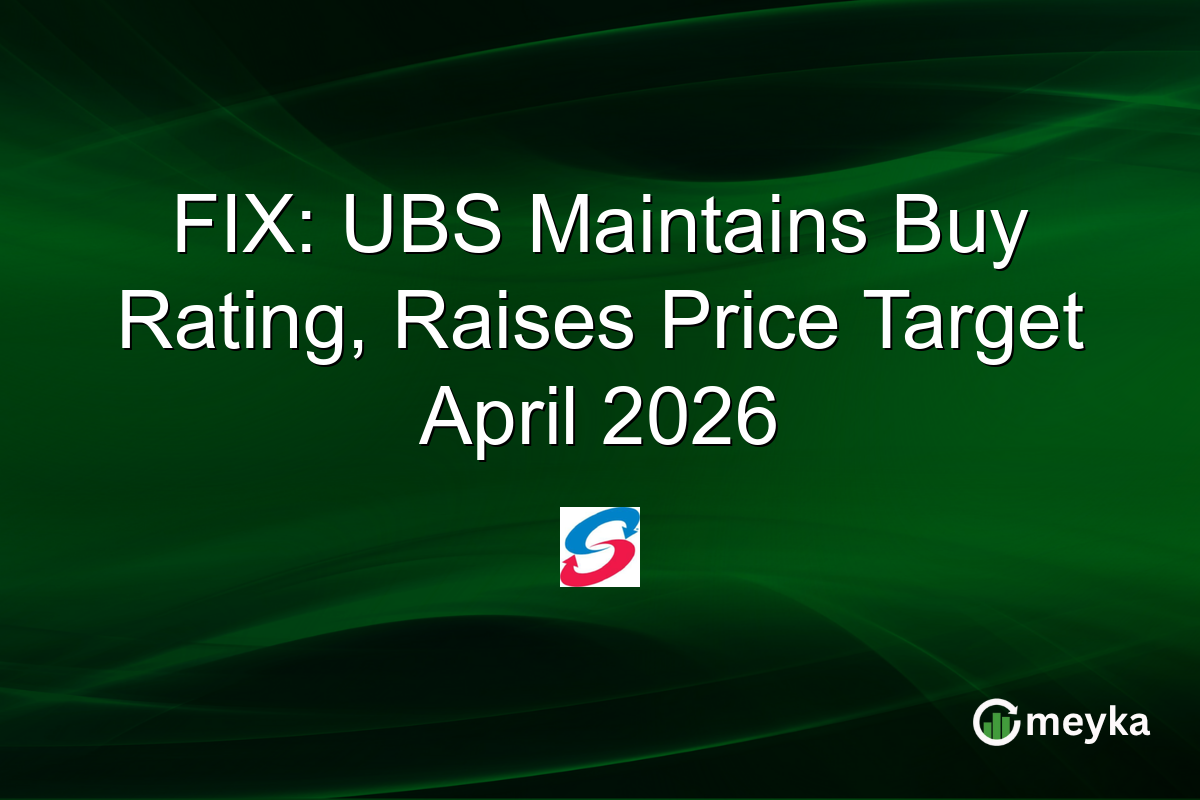 FIX: UBS Maintains Buy Rating, Raises Price Target April 2026