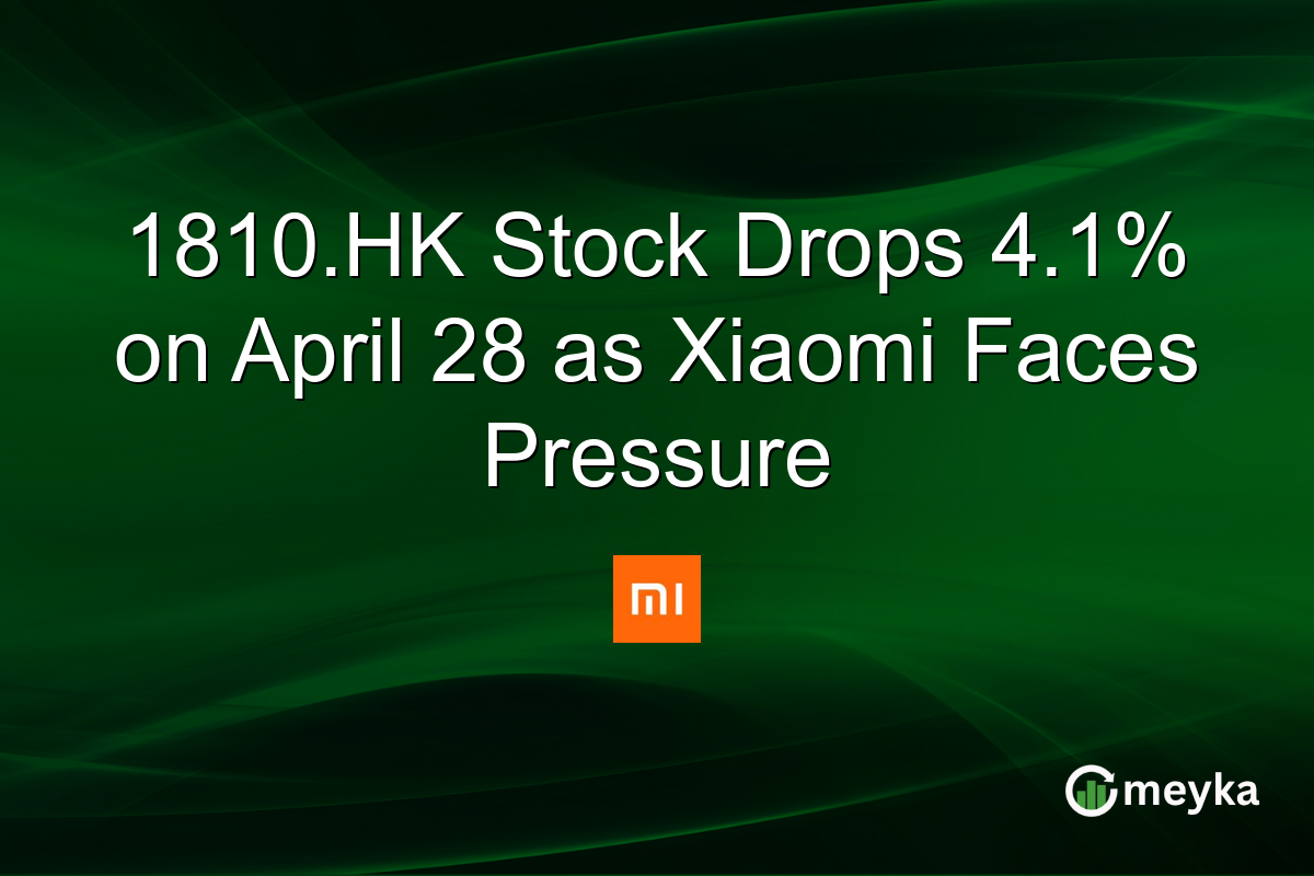 1810.HK Stock Drops 4.1% on April 28 as Xiaomi Faces Pressure