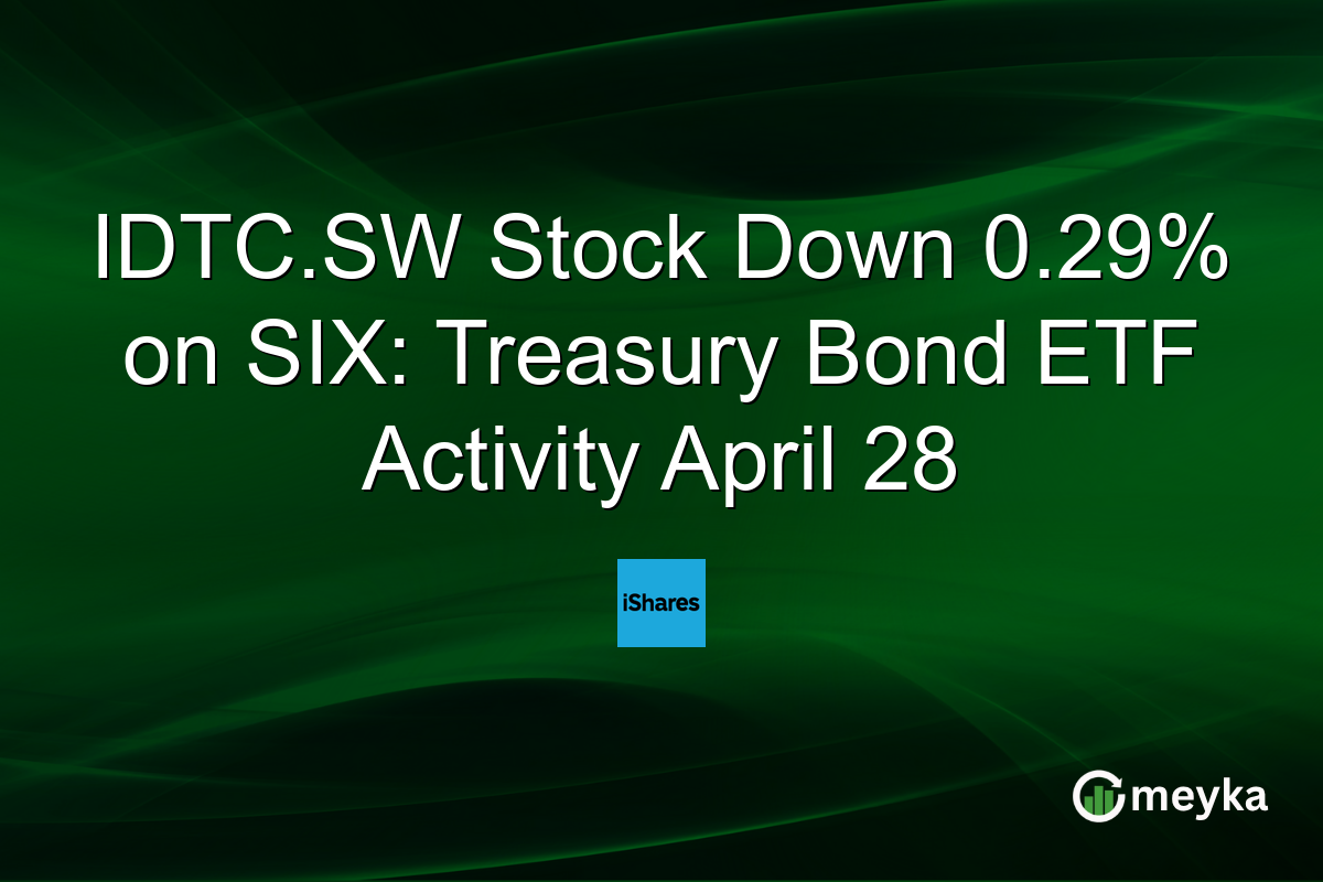 IDTC.SW Stock Down 0.29% on SIX: Treasury Bond ETF Activity April 28
