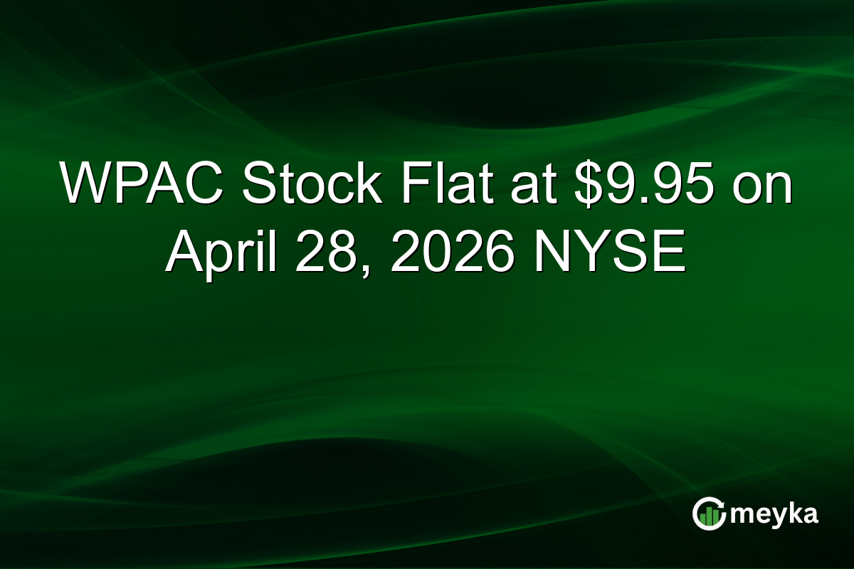 WPAC Stock Flat at $9.95 on April 28, 2026 NYSE