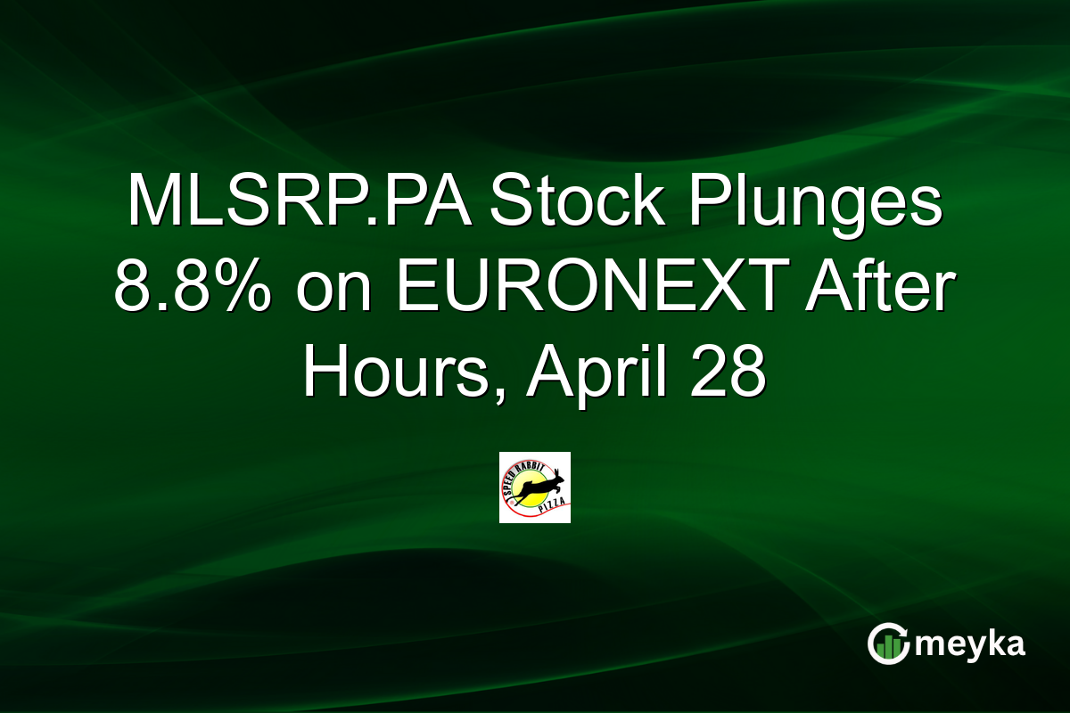 MLSRP.PA Stock Plunges 8.8% on EURONEXT After Hours, April 28