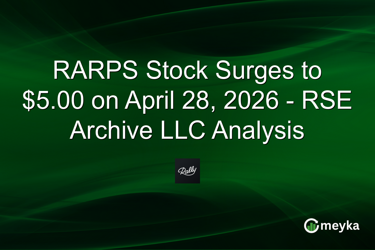 RARPS Stock Surges to $5.00 on April 28, 2026 – RSE Archive LLC Analysis