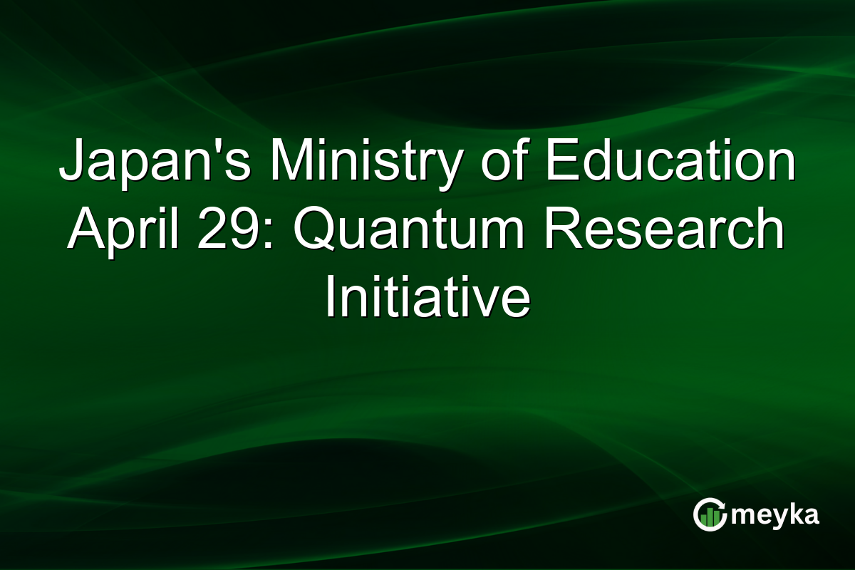 Japan’s Ministry of Education April 29: Quantum Research Initiative