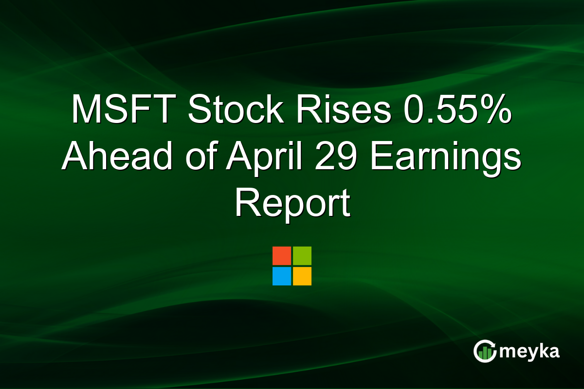 MSFT Stock Rises 0.55% Ahead of April 29 Earnings Report
