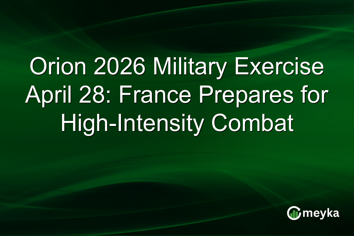 Orion 2026 Military Exercise April 28: France Prepares for High-Intensity Combat