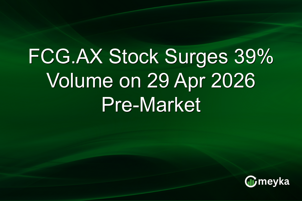 FCG.AX Stock Surges 39% Volume on 29 Apr 2026 Pre-Market